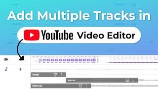 How to Add Multiple Audio Tracks in YouTube Video Editor ?