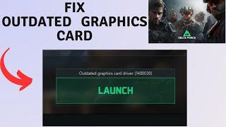 How to Fix Outdated graphics card driver in Delta Force | Fix Error code 1400030