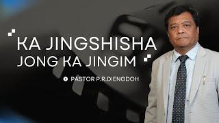 KA JINGSHISHA JONG KA JINGIM - Pastor P.R Diengdoh | | 09 MARCH 2025 @11 AM