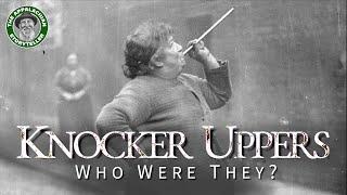 Who were the Knocker Uppers?