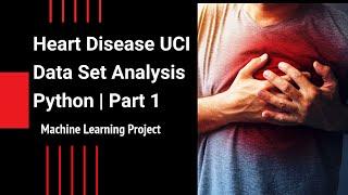 Heart Disease UCI Data set Analysis| Machine Learning Project in Python