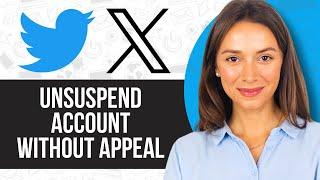 How To Unsuspend Twitter X Account Without Appeal