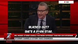 Bill Maher: Stormy Daniels Testimony Different Than Her 2018 Interview