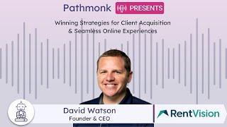 Winning Strategies for Client Acquisition & Seamless Experiences | David Watson from RentVision