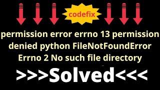 permission error errno 13 permission denied python FileNotFoundError  Errno 2 No such file directory