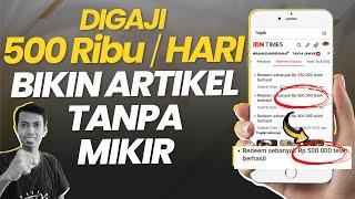 BUAT ARTIKEL TANPA MIKIR Digaji 500.000 Perhari Tanpa Skill | Cara Hasilkan Uang dari Menulis