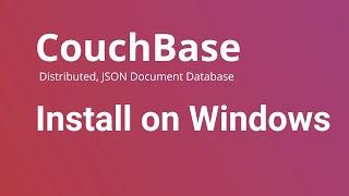 Couchbase - How to Install Couchbase Server on Windows