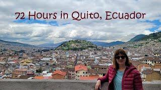 72 Hours in Quito, Ecuador - Top Things to See & Do