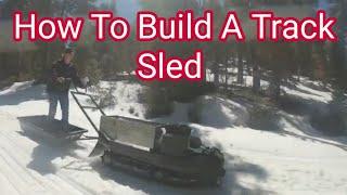 How We Built A Track Sled Or Snow Dog Start To Finish.