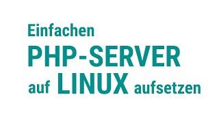 PHP - Anfängerkurs [1] - Einfachen PHP-Server aufsetzten (Linux)