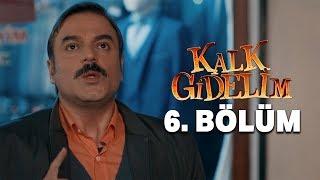 Kalk Gidelim 6. Bölüm