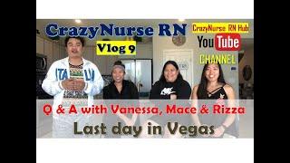 Vlog 9: CrazyNurse RN Q&A with Mace, Vanessa & Rizza | Last Day in Vegas