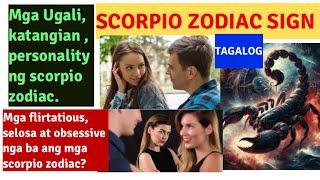SCORPIO ZODIAC SIGN, Ugali, personalidad/ personality , katangian ng scorpio zodiac.( TAGALOG)