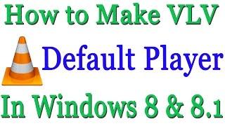How to Make VLC The Default Player In Windows 8 & 8 1