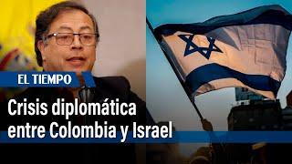 Crisis diplomática: Petro advierte sobre la posibilidad de suspender vínculos con Israel I El Tiempo