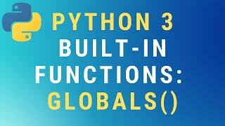 Python 3 globals() built-in function TUTORIAL