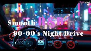 【 R&B / chill / Relaxing 】Smooth 90-00's RnB 「Night Drive Groove 」