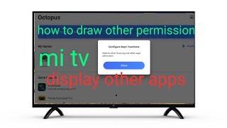 how to display draw over other layer apps in mi tv  ||mi tv|| |ocotopus| ||maheshrock|| |andriod tv|
