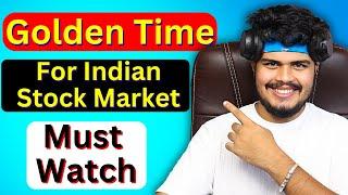 This Is The Golden Time For Indian Stock Market!!