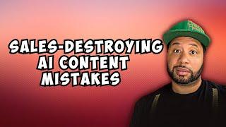 The Sales-destroying AI Content Mistakes You Can't Afford to Make | ChatGpt