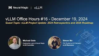 vLLM Office Hours - vLLM’s 2024 Wrapped and 2025 Vision - December 19, 2024