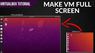 Ubuntu Full Screen | How To Make Ubuntu Full Screen  In VirtualBox (Win 10/11)2023