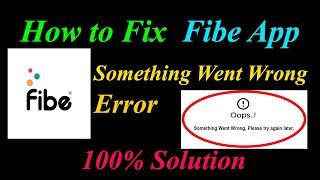 How to Fix Fibe  Oops - Something Went Wrong Error in Android & Ios - Please Try Again Later