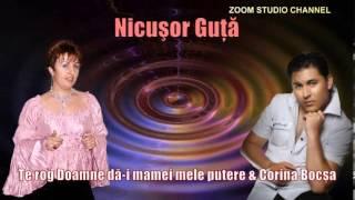 NICUSOR GUTA & CORINA BOCSA - TE ROG DOAMNE DA-I MAMEI PUTERE, *