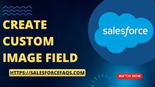 Create an Image Field in Salesforce | Using Image in Salesforce Field