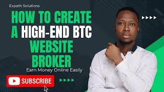 How To Create a High-End BTC Website Broker | Step-by-Step Guide