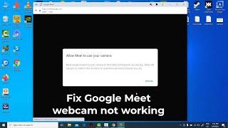 How To Fix Google Meet Webcam Not Working in Windows 10/8/7