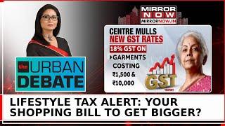 GST Rates Overhaul: 30% Direct, 35% Indirect; 'Lifestyle Tax' To Hit Your Wallet Hard? |Urban Debate