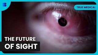 The Bionic Eye: A Medical Revolution | True Medical | Documentary