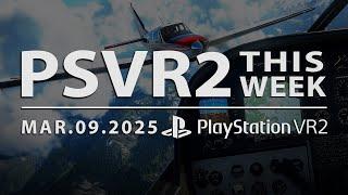 PSVR2 THIS WEEK | March 10, 2025 | Flight Simulator 2025 VR, Massive VR Games Showcase Preview