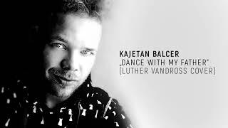 Kajetan Balcer - Dance With My Father (Luther Vandross cover)