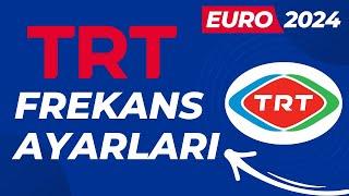 TRT FREKANS AYARLARI GÜNCELLEME  EURO 2024