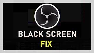 OBS Studio - Black Screen Problem Fix