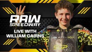 RAW SPEEDWAY LIVE! WITH SPECIAL GUEST WILLIAM CAIRNS!