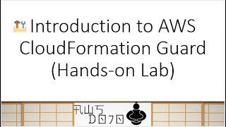 AWS Tutorials - Introduction to AWS CloudFormation Guard