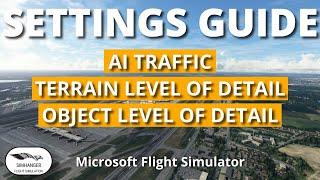 MSFS Key Settings Guide | Are you changing the right settings for best performance? AI Traffic & LOD