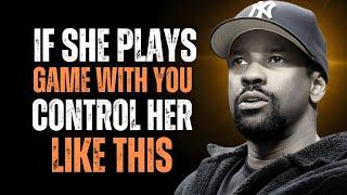 WHEN WOMEN PLAY GAMES WITH YOU, Control Her Like This | Denzel Washington Motivation