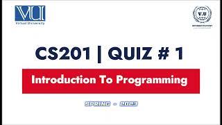 CS201 | Quiz-1: Mastering Practical Concepts with 100% Accurate Answers! Spring2023