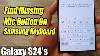 Galaxy S24/S24+/Ultra: How to Find Missing Microphone Button On Samsung Keyboard