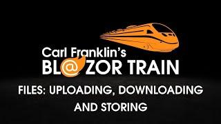 Blazor Files... Uploading, Downloading, and Storing in .NET 7: Carl Franklin's Blazor Train ep 95