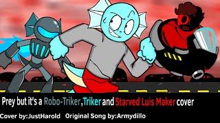 Prey but it’s a Robo-Triker,Triker and Starved Luis Maker cover