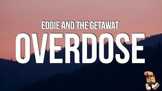 Eddie And The Getaway - Overdose (Lyrics)