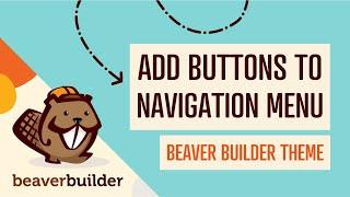 Beaver Builder Theme Tutorial: How to Add Buttons to Navigation Menu