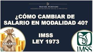 ¿COMO CAMBIAR DE SALARIO EN MODALIDAD 40? - PENSION IMSS 2022