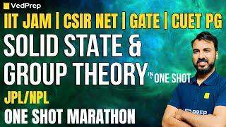 Solid State and Group Theory in One Shot Marathon | CSIR NET | GATE | IIT JAM | Vedprep Chem Academy