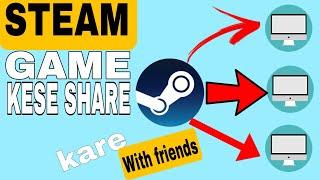 HOW TO SHARE GAMES IN STEAM WITH  FRIENDS | FRIENDS K SATH STEAM M GAME KESE SHARE KARE